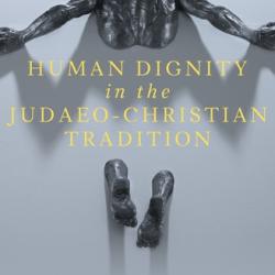 A new book on Human Dignity in the Judaeo-Christian Tradition edited by Prof John Loughlin